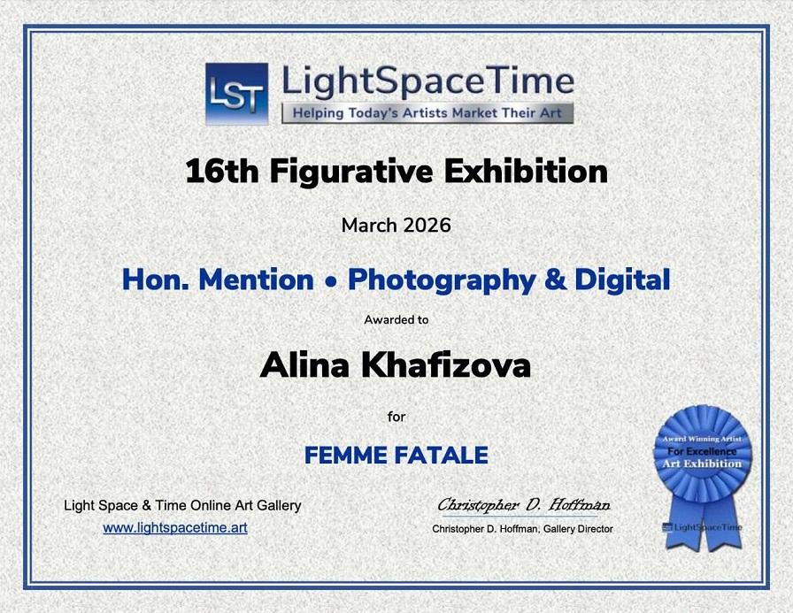 Онлайн-галерея искусств «Свет, Пространство и Время»
16-я выставка фигуративного искусства
Март 2026 г.
Почетное упоминание — Фотография и цифровое искусство
Присуждено Алине Хафизовой
за работу «Роковая женщина»
www.lightspacetime.art
Light Space & Time Online Art Gallery
16th Figurative Exhibition
March 2026
Honorable Mention - Photography & Digital
Awarded to Alina Khafizova
for "Femme Fatale"
www.lightspacetime.art