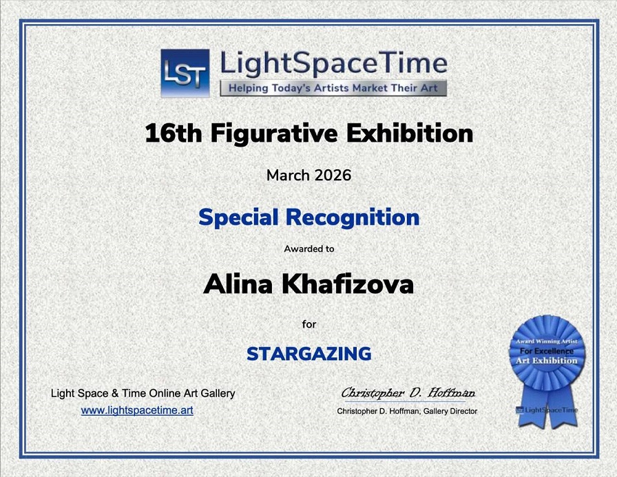 Онлайн-галерея искусств «Свет, Пространство и Время»
16-я выставка фигуративного искусства
Март 2026 г.
Особое признание
Присуждено Алине Хафизовой
за работу «Наблюдение за звёздами»
www.lightspacetime.art
Light Space & Time Online Art Gallery
16th Figurative Exhibition
March 2026
Special Recognition
Awarded to Alina Khafizova
for "Stargazing"
www.lightspacetime.art